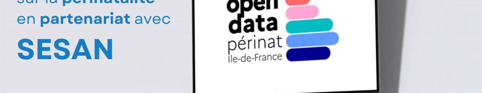 Communiqué : Lancement du site Open Data Périnat IDF par l&rsquo;ARS IDF en partenariat avec SESAN