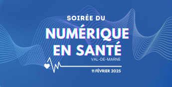 Retour sur la Soirée du Numérique en Santé dans le Val-de-Marne - 11 Fév. 2025