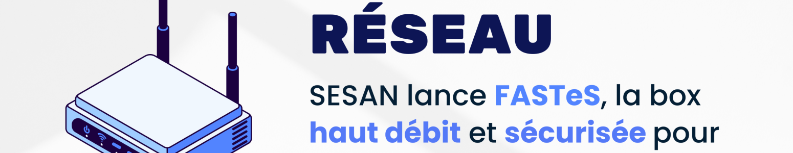 FASTeS : La box internet qui garantit un réseau stable et sécurisé pour les structures de santé