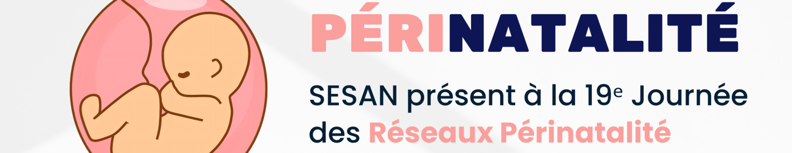 SESAN présent à la 19ᵉ Journée des Réseaux de Santé en Périnatalité d’Île-de-France