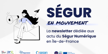 Ségur en mouvement : la newsletter dédiée au Ségur numérique en Île-de-France est disponible